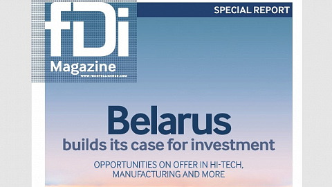 Safe place for your investments. fDi magazine report on Belarus’ investment opportunities